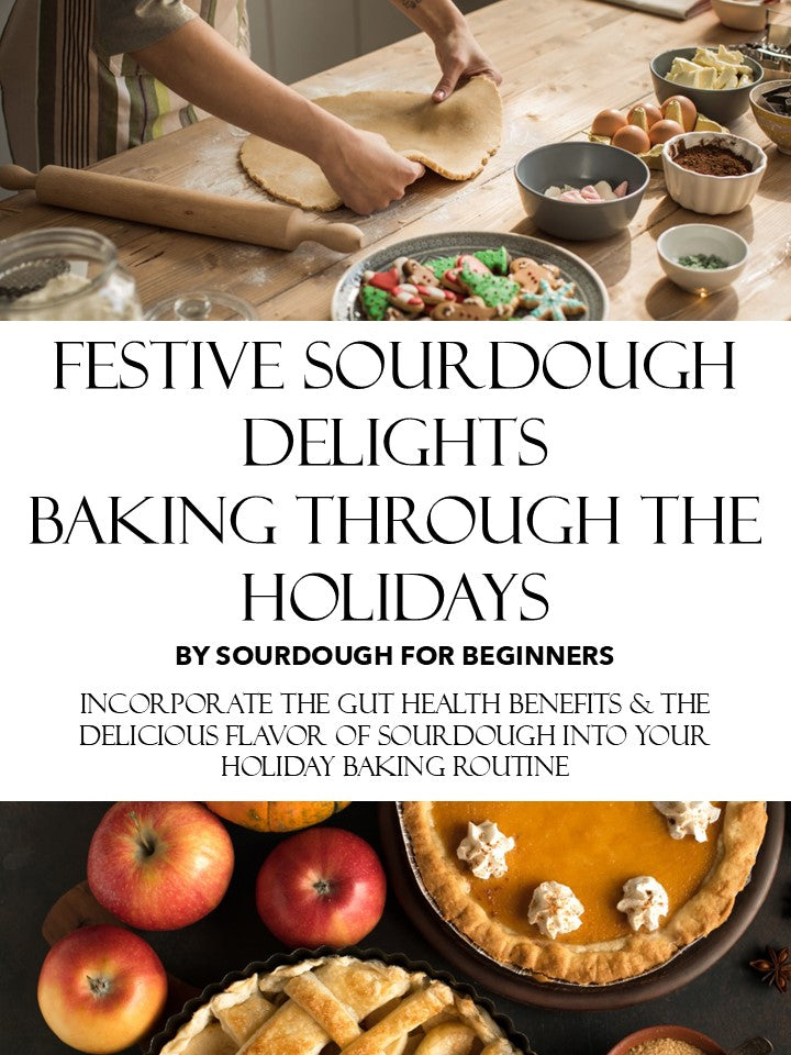 Festive Sourdough Delights; Holiday Baking Recipes, Pumpernickel, Challah, Sugar Cookies, Gravy, Gingerbread, Pie Crust and More!